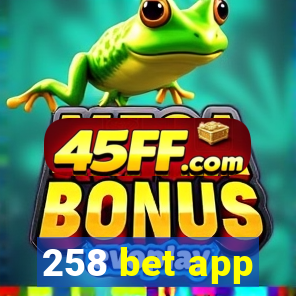 258 bet app